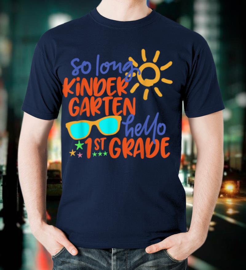 SO LONG KINDERGARTEN HELLO 1st GRADE Teacher Student T-Shirt