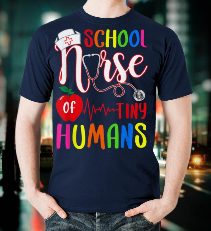School Nurse Of Tiny Humans T Shirt Nurse Back To School T Shirt