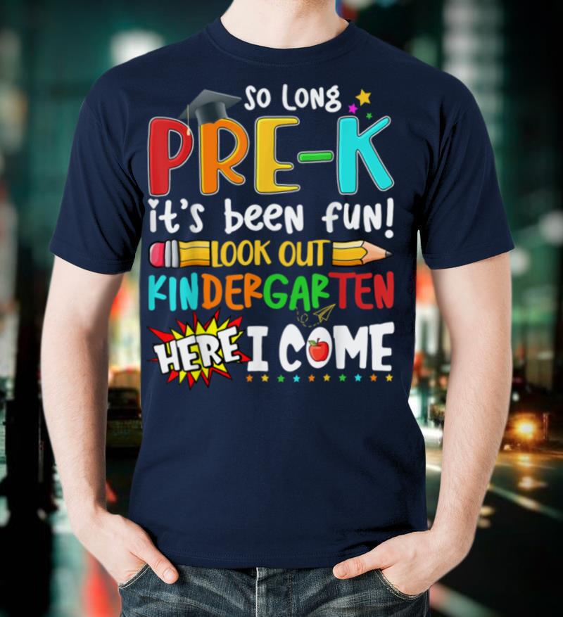 So Long Pre k It's Been Fun Look Out Kindergarten Student T Shirt
