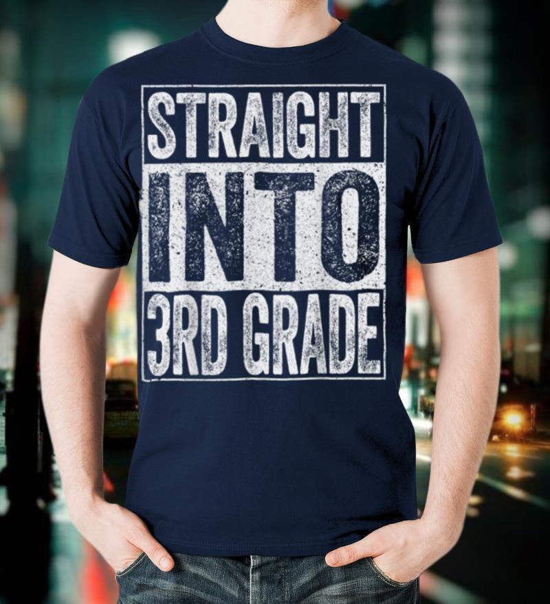 Straight Into 3rd Grade T Shirt Back To School Gift Shirt T Shirt