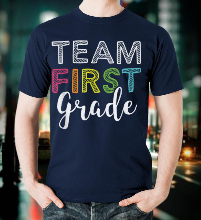 Team 1st First Grade Teacher Back To School Top T-Shirt