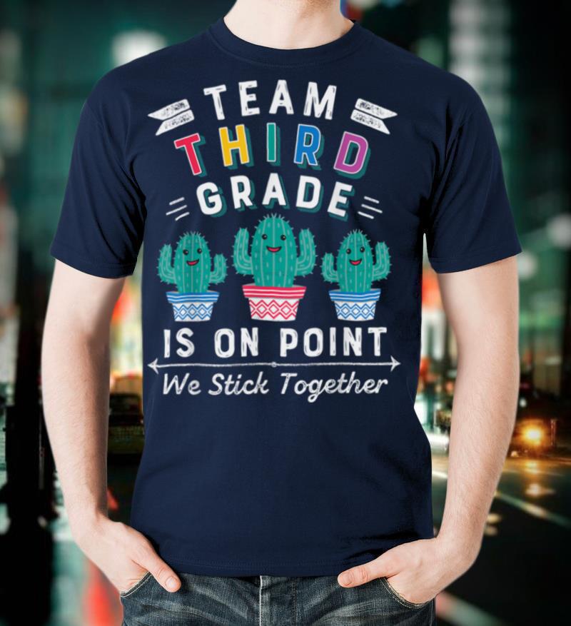 Team Third Grade Is On Point We Stick Together 3rd Cactus T Shirt
