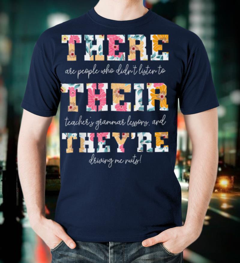 There Their They're English Grammar Teacher Funny Quotes T Shirt
