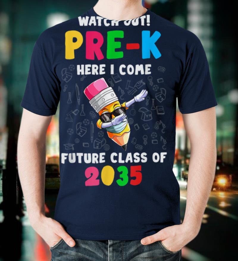 Watch Out Pre K Here I Come Future Class 2035 T-Shirt