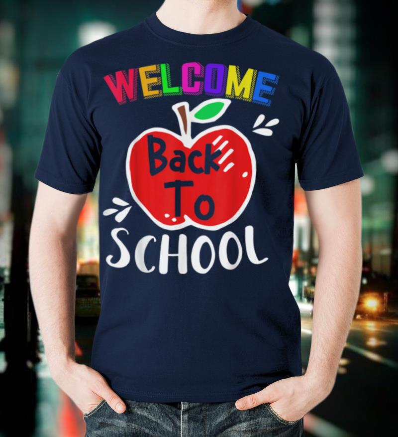 Welcome Back To School Shirt Funny Teachers Students Gift T-Shirt