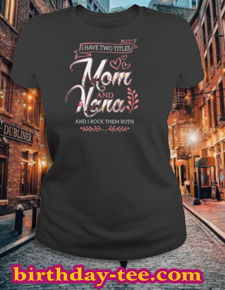 Womens I Have Two Titles Mom And Nana And I Rock Them Mothers Day Tank Top