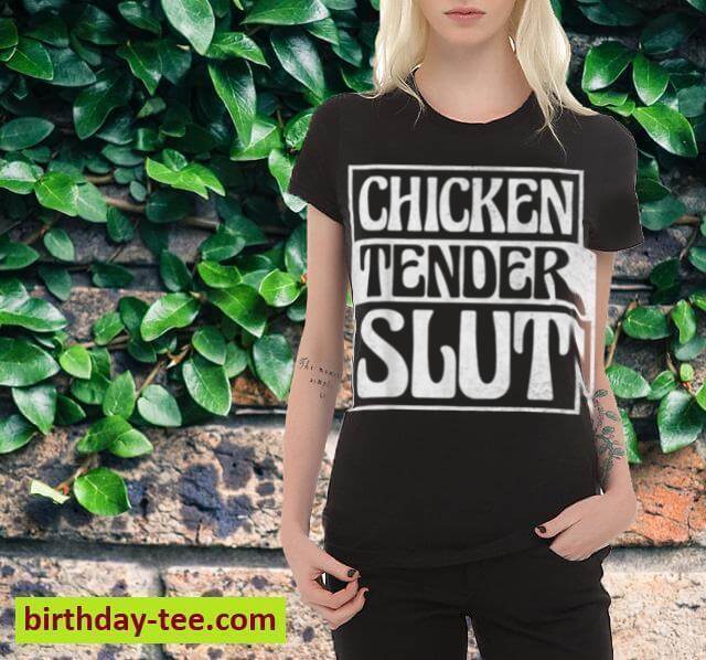 Chicken Tender Slut T-Shirt