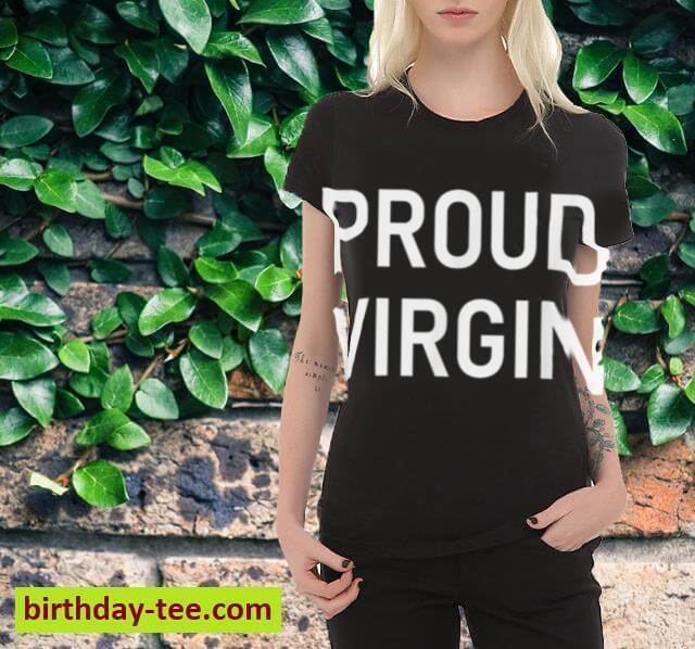 Proud Virgin, Funny, Jokes, Sarcastic Sayings T-Shirt