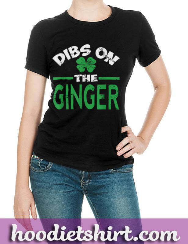 Dibs On The Ginger Funny St. Patrick's Day Irish Redhead T Shirt