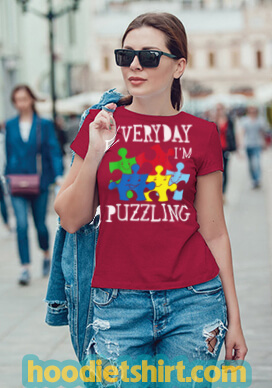 Everyday I'm Puzzling Autism Awareness T Shirt