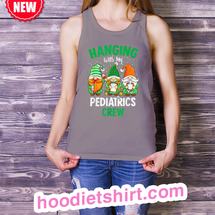 Irish Gnome Hanging With Pediatrics Nurse St Patricks Day T Shirt