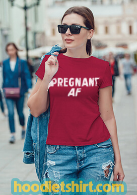 Pregnant AF Shirt, Pregnancy Gifts For First Time Moms