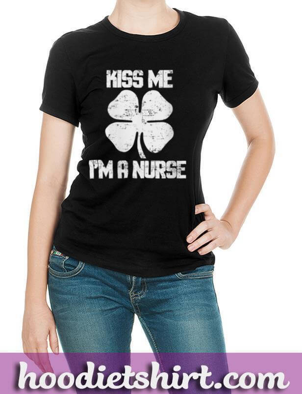 Kiss Me I'm A Nurse St. Patricks Day Men Women T-Shirt